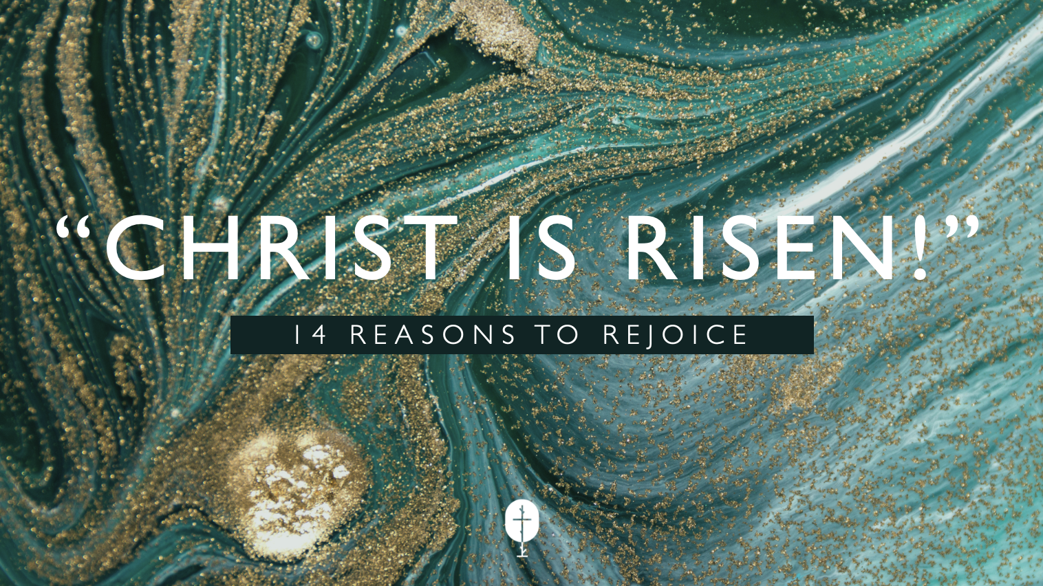 Fourteen Reasons To Rejoice in the Resurrection