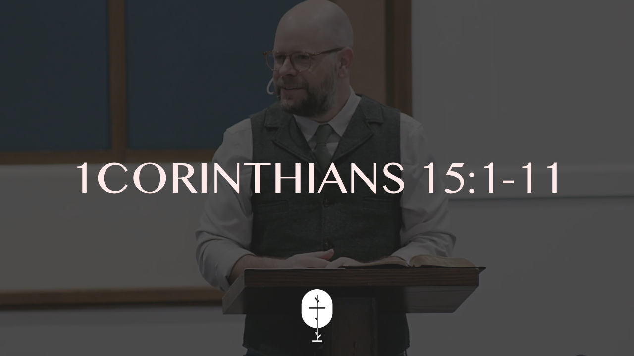 Of First Importance | 1Corinthians 15:1-11