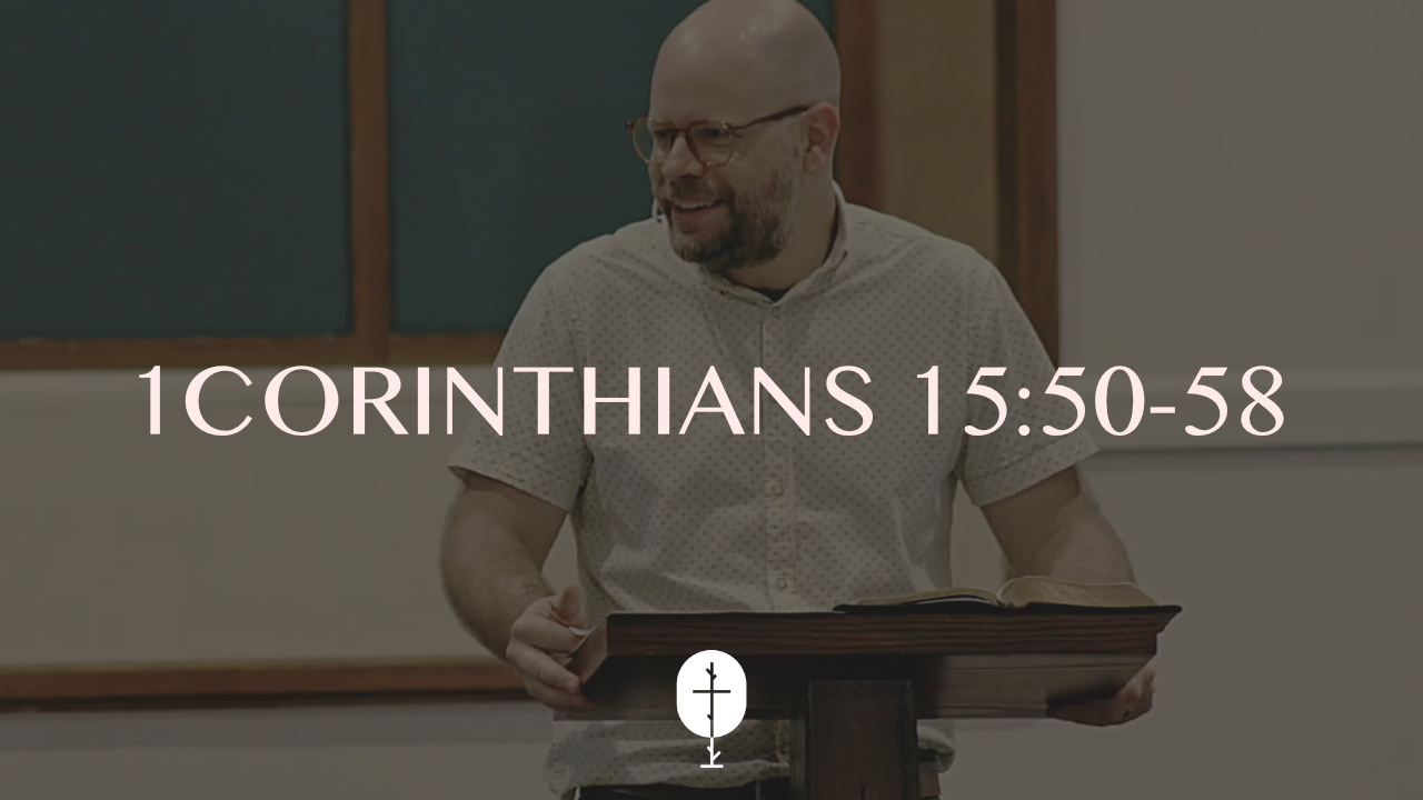 The Victory That Changes Everything | 1Corinthians 15:50-58