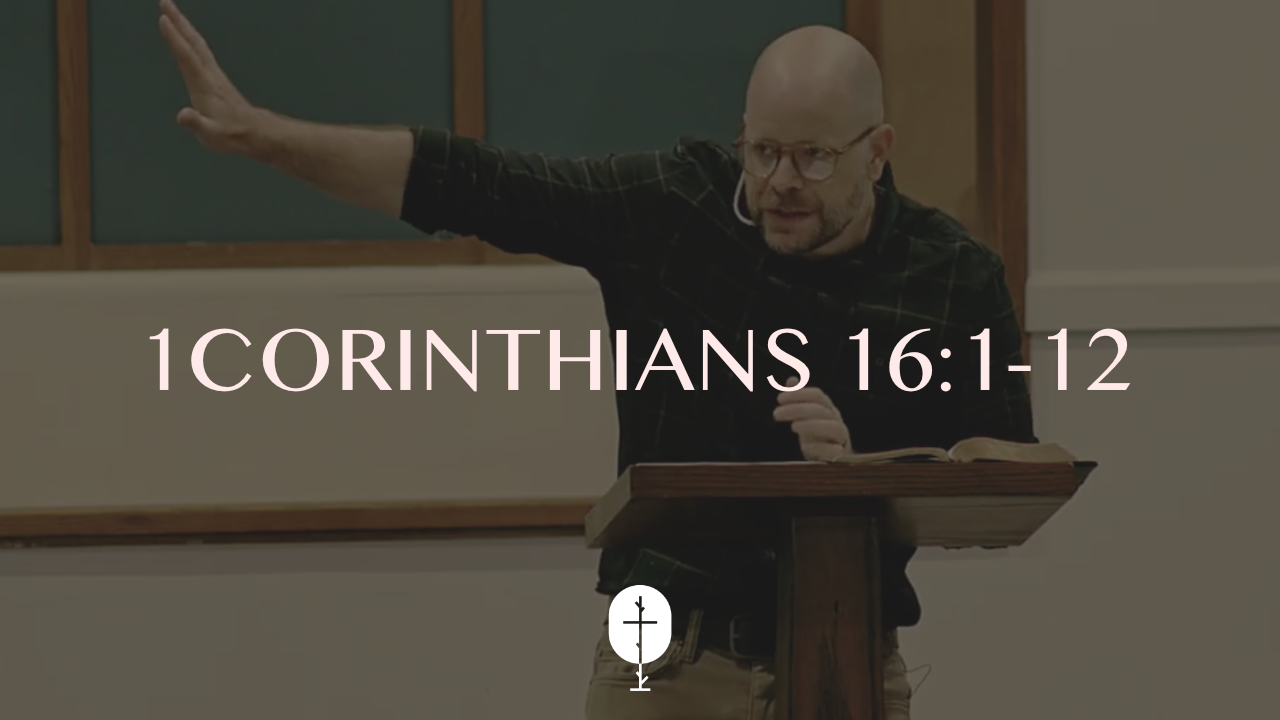 The Resurrection In Work Boots | 1Corinthians 16:1-12